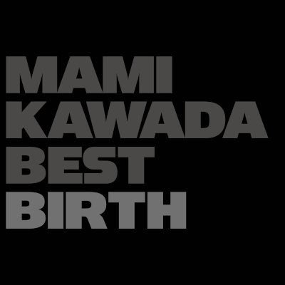 Album 川田まみ Mami Kawada Mami Kawada Best Birth Flac Mp3 3 Cd Jp Media Download