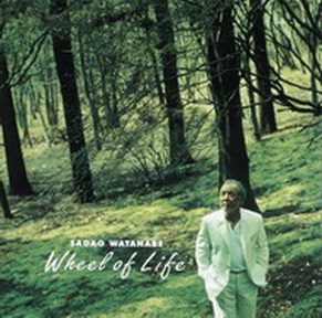 [Album] 渡辺貞夫 – Wheel of Life (2003.01.01/MP3/RAR)