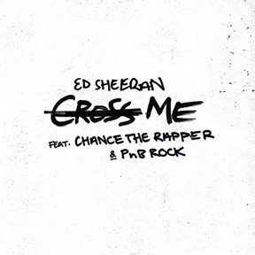 [Single] Ed Sheeran – Cross Me (feat. Chance the Rapper & PnB Rock) (MP3/RAR)