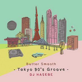 [Album] Various Artists – Butter Smooth -Tokyo 90’s Groove- DJ HASEBE (2017.02.22/MP3/RAR)
