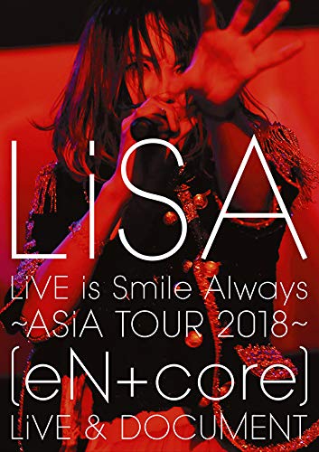 [TV-SHOW] LiSA – LiVE is Smile Always~ASiA TOUR 2018~[eN + core] LiVE & DOCUMENT (2019.05.15) (BDISO)