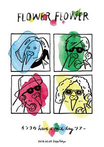 [Album] FLOWER FLOWER – インコのhave a nice day ツアー 2018.05.09 Zepp Tokyo (2018.08.29/MP3+Flac/RAR)