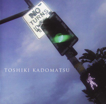 [Album] Toshiki Kadomatsu – NO TURNS [MP3]