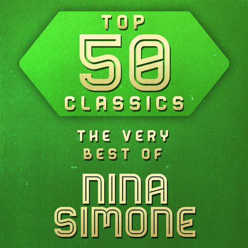 [Album] Nina Simone – Top 50 Classics – The Very Best of Nina Simone (2013/MP3/RAR)