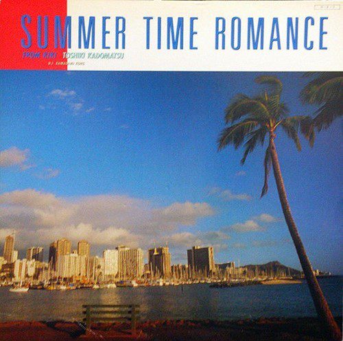 [Album] Toshiki Kadomatsu – SUMMER TIME ROMANCE ~ FROM KIKI (Remastered 1994)[FLAC + MP3]