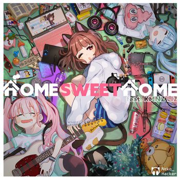 [Single] Neko Hacker – Home Sweet Home feat. KMNZ LIZ (2019.04.10/MP3/RAR)