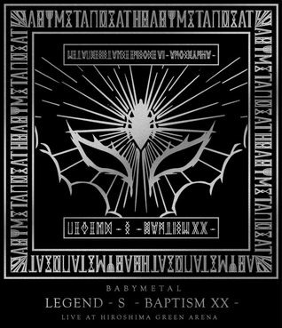 [TV-SHOW] BABYMETAL -「LEGEND – S – BAPTISM XX – 」(LIVE AT HIROSHIMA GREEN ARENA) (2018.08.01) (BDISO)