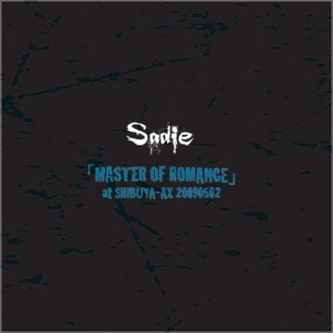 [MUSIC VIDEO] Sadie – MASTER OF ROMANCE AT SHIBUYA-AX 2009.05.02 (2009.10.28/MP4/RAR) (DVDVOB)
