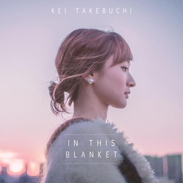 [Single] 竹渕慶 (Kei Takebuchi) – In This Blanket [FLAC / 24bit Lossless / WEB] [2019.07.12]