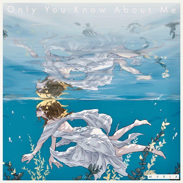 [Single] Mvria – Only You Know About Me (feat. Sae) [FLAC + AAC 256 / WEB] [2020.04.02]