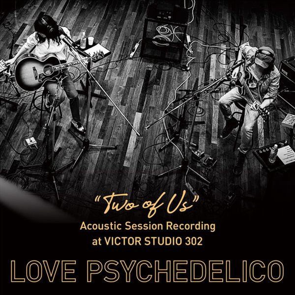 [Single] LOVE PSYCHEDELICO – “TWO OF US” Acoustic Session Recording at VICTOR STUDIO 302 [2019.04.24]