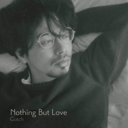 [Single] Gotch (後藤正文) – Nothing But Love [FLAC / 24bit Lossless / WEB] [2020.03.13]