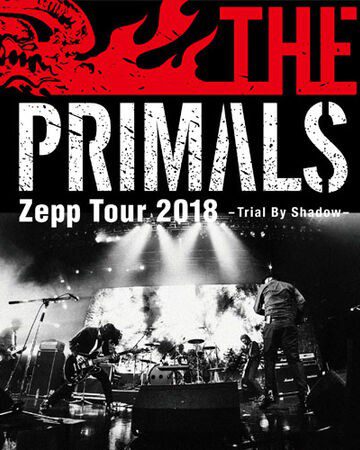 [TV-SHOW] THE PRIMALS – THE PRIMALS Zepp Tour 2018 – Trial By Shadow (2019.02.06) (BDISO)