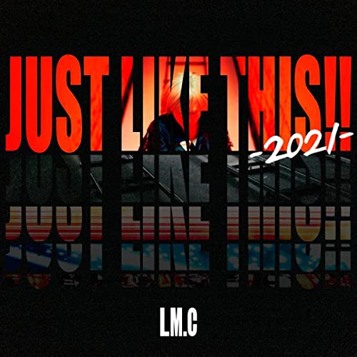 [Single] LM.C – JUST LIKE THIS!!-2021- [FLAC 24bit + MP3 320 / WEB]