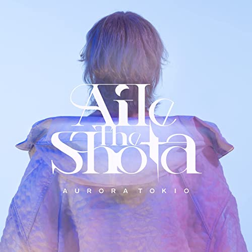 [Single] Aile The Shota – AURORA TOKIO [FLAC 24bit + MP3 320 / WEB]
