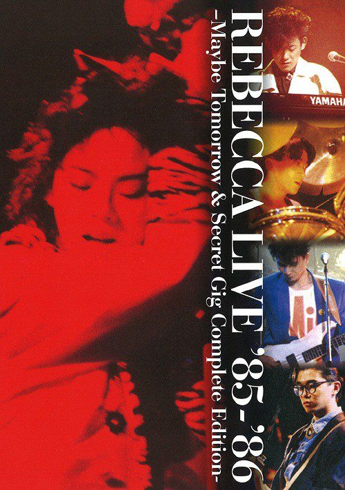 [TV-SHOW] レベッカ – REBECCA Live ’85-’86 -Maybe Tomorrow & Secret Gig Complete Edition- (2017.07.26) (DVDISO)