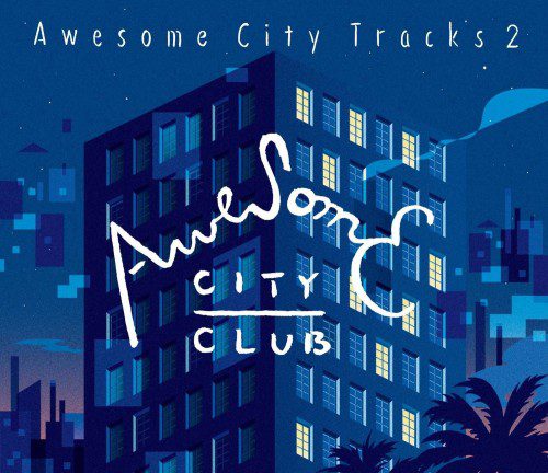 [Album] Awesome City Club – Awesome City Tracks 2 [FLAC / 24bit Lossless / WEB] [2015.09.16]
