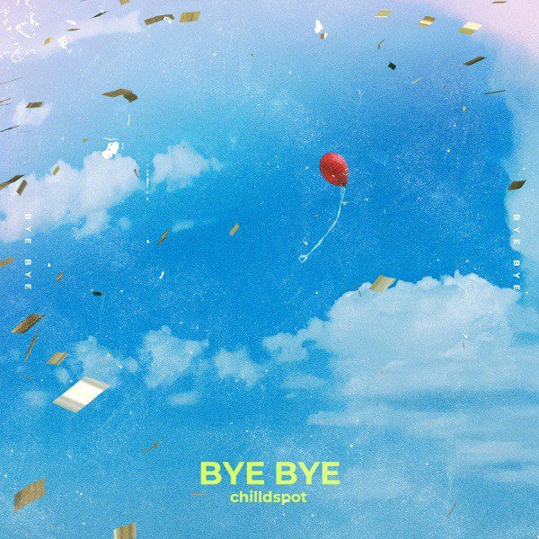 [Single] chilldspot – BYE BYE [FLAC / WEB] [2022.08.26]