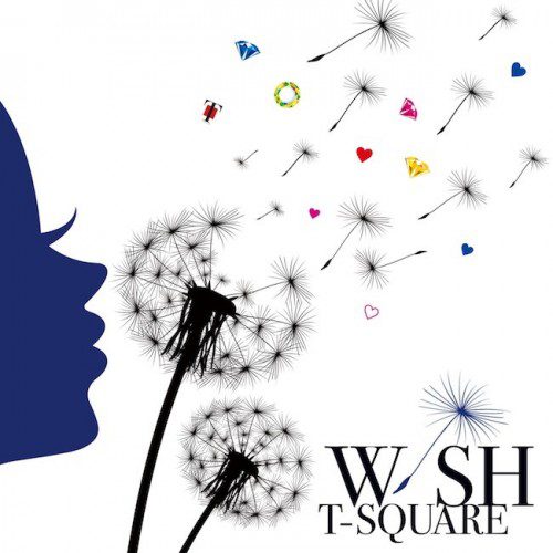 [Album] T-SQUARE – WISH [FLAC / 24bit Lossless / WEB] [2022.05.18]