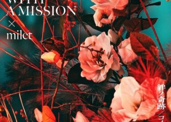 [Single] MAN WITH A MISSION x milet – 絆ノ奇跡 [FLAC / 24bit Lossless / WEB] [2023.04.10]