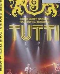 [TV-SHOW] GOING UNDER GROUND – Tour TUTTI at Budokan (2006.10.25) (DVDISO)